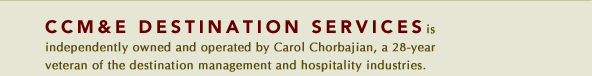 CCM&E Destination Services is owned by Carol Chorbajian
