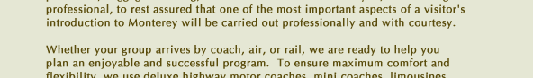 Whether your group arrives by coach, air, or rail, we are ready to help you