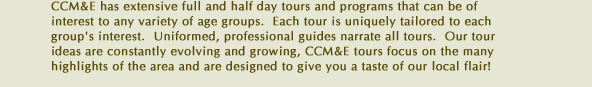 CCM&E has extensive full and half day tours and programs